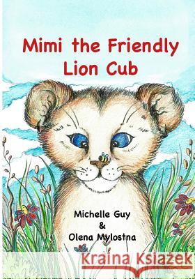 Mimi the friendly lion cub Guy, Michelle 9781523675081 Createspace Independent Publishing Platform - książka