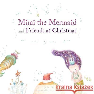 Mimi the Mermaid and Friends at Christmas Katy Dix 9781978471382 Createspace Independent Publishing Platform - książka