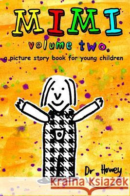 Mimi volume two, a picture story book for young children Howey 9781467986069 Createspace - książka