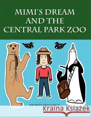 Mimi's Dream and the Central Park Zoo Maureen Mihailescu 9781936509140 Windsurf Publishing LLC - książka