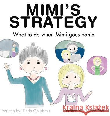 MIMI'S STRATEGY What to do when Mimi goes home Linda Goudsmit, Xavier Pom 9781953255167 Contrapoint Publishing - książka