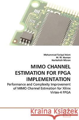 MIMO Channel Estimation for FPGA Implementation Islam Mohammad Tariqul, W Numan M, Misran Norbahiah 9783639267242 VDM Verlag - książka