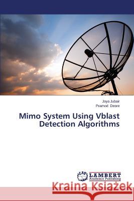 Mimo System Using Vblast Detection Algorithms Jubair Joya                              Deore Pramod 9783847370772 LAP Lambert Academic Publishing - książka
