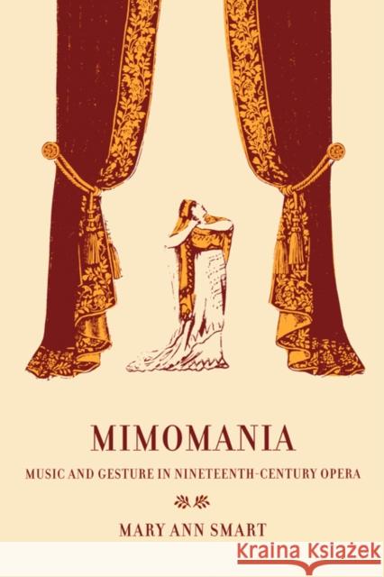 Mimomania: Music and Gesture in Nineteenth-Century Operavolume 13 Smart, Mary Ann 9780520248311 University of California Press - książka