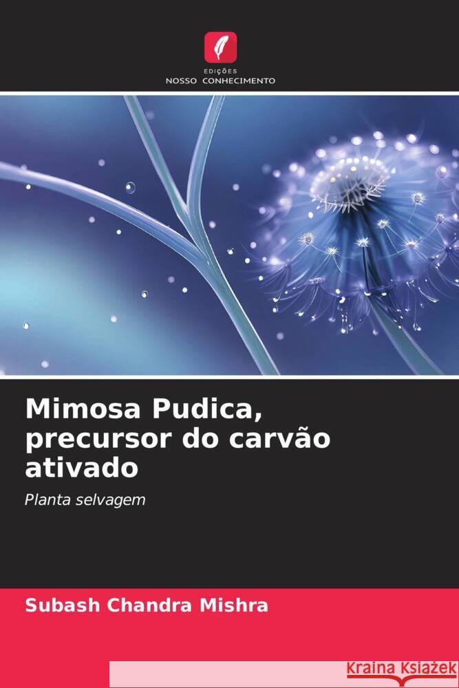 Mimosa Pudica, precursor do carvão ativado Mishra, Subash Chandra 9786206405535 Edições Nosso Conhecimento - książka