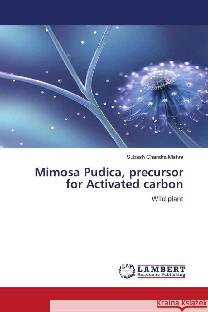 Mimosa Pudica, precursor for Activated carbon Mishra, Subash Chandra 9786206753339 LAP Lambert Academic Publishing - książka