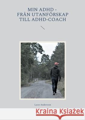 Min adhd - Från utanförskap till Adhd-coach Lasse Andersson 9789180075459 Books on Demand - książka