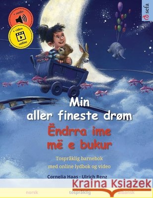 Min aller fineste dr?m - ?ndrra ime m? e bukur (norsk - albansk) Cornelia Haas Ulrich Renz Werner Skalla 9783739967882 Sefa Verlag - książka