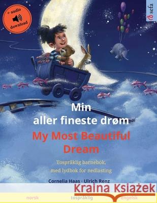 Min aller fineste drøm - My Most Beautiful Dream (norsk - engelsk): Tospråklig barnebok, med nedlastbar lydbok Haas, Cornelia 9783739963945 Sefa Verlag - książka