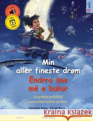 Min aller fineste dr?m - ?ndrra ime m? e bukur (norsk - albansk) Cornelia Haas Ulrich Renz Werner Skalla 9783739967882 Sefa Verlag - książka