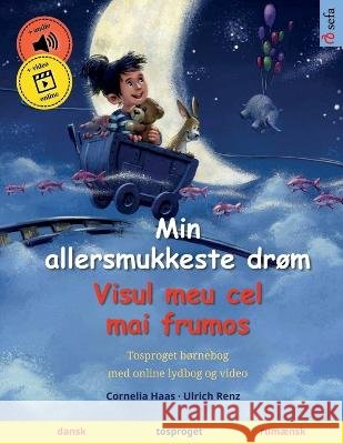 Min allersmukkeste drøm - Visul meu cel mai frumos (dansk - rumænsk): Tosproget børnebog med lydbog som kan downloades Haas, Cornelia 9783739965093 Sefa Verlag - książka