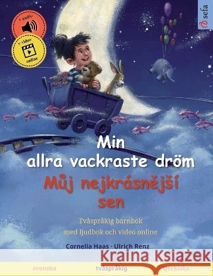 Min allra vackraste dr?m - Můj nejkr?snějs? sen (svenska - tjeckiska): Tv?spr?kig barnbok, med ljudbok och video online Cornelia Haas Ulrich Renz Narona Thordsen 9783739948300 Sefa Verlag - książka