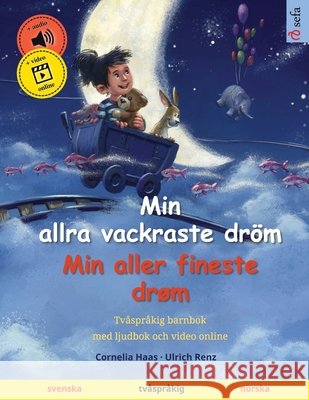Min allra vackraste dr?m - Min aller fineste dr?m (svenska - norska): Tv?spr?kig barnbok, med ljudbok och video online Cornelia Haas Ulrich Renz Narona Thordsen 9783739948225 Sefa Verlag - książka