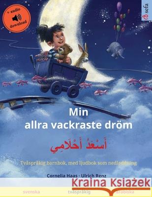 Min allra vackraste dröm - أَسْعَدُ أَحْلَامِ Haas, Cornelia 9783739967226 Sefa Verlag - książka