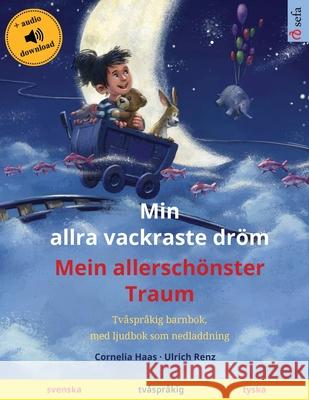 Min allra vackraste dröm - Mein allerschönster Traum (svenska - tyska): Tvåspråkig barnbok, med ljudbok som nedladdning Haas, Cornelia 9783739964713 Sefa Verlag - książka