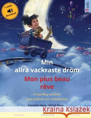 Min allra vackraste dröm - Mon plus beau rêve (svenska - franska): Tvåspråkig barnbok, med ljudbok som nedladdning Haas, Cornelia 9783739964690 Sefa Verlag - książka