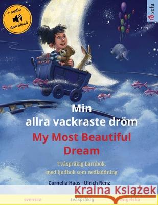 Min allra vackraste dröm - My Most Beautiful Dream (svenska - engelska): Tvåspråkig barnbok, med ljudbok som nedladdning Haas, Cornelia 9783739964706 Sefa Verlag - książka