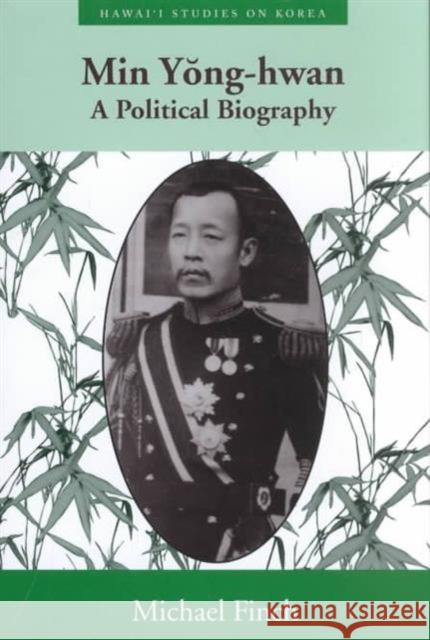 Min Yong-Hwan: A Political Biography Finch, Michael 9780824825201 University of Hawaii Press - książka
