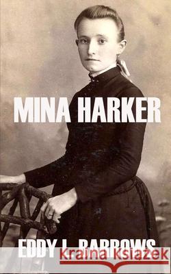 Mina Harker Eddy L. Barrows 9781533004970 Createspace Independent Publishing Platform - książka