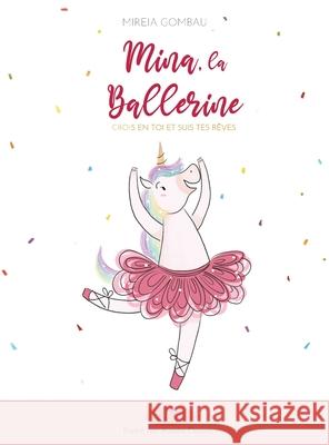 Mina, la Ballerine: Crois en toi et suis tes rêves Gombau, Mireia 9788412415582 Mireia Gombau - książka