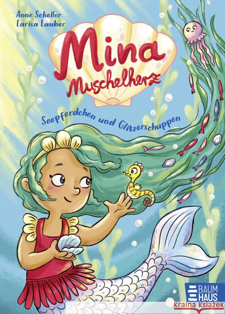 Mina Muschelherz - Seepferdchen und Glitzerschuppen Scheller, Anne 9783833908835 Baumhaus Medien - książka