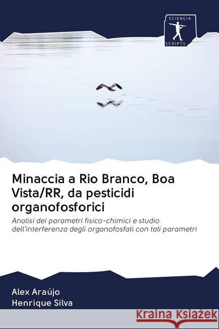 Minaccia a Rio Branco, Boa Vista/RR, da pesticidi organofosforici Araújo, Alex, Silva, Henrique 9786200951984 Wydawnictwo Bezkresy Wiedzy - książka