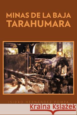 Minas de La Baja Tarahumara Isidro Her 9781463306564 Palibrio - książka
