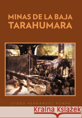 Minas de La Baja Tarahumara Isidro Her 9781463306571 Palibrio - książka
