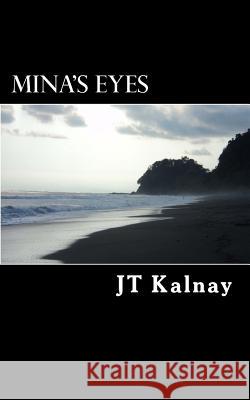 Mina's Eyes Jt Kalnay 9781463569341 Createspace - książka