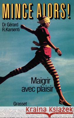 Mince alors ! maigrir avec plaisir Dr Karsenti-G 9782246368014 Grasset - książka