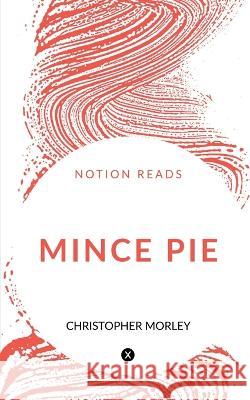 Mince Pie Christopher Morley   9781647605193 Notion Press - książka