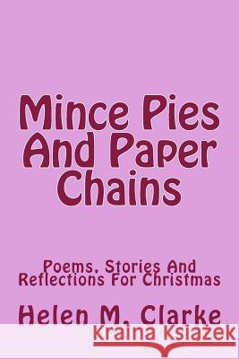 Mince Pies And Paper Chains: Poems, Stories And Reflections For Christmas Clarke, Helen M. 9781517584924 Createspace - książka