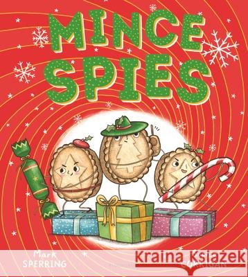 Mince Spies: A spectacularly silly Christmas story about kindness and self-acceptance Sperring, Mark 9781408893463 Bloomsbury Publishing PLC - książka
