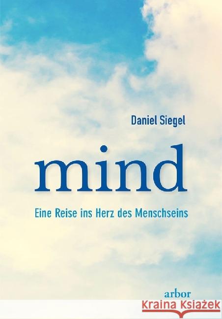 mind : Eine Reise ins Herz des Menschseins Siegel, Daniel 9783867811859 Arbor-Verlag - książka