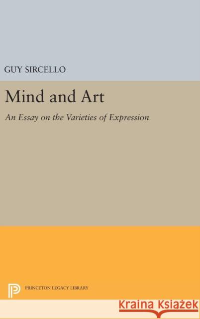 Mind and Art: An Essay on the Varieties of Expression Guy Sircello 9780691635637 Princeton University Press - książka