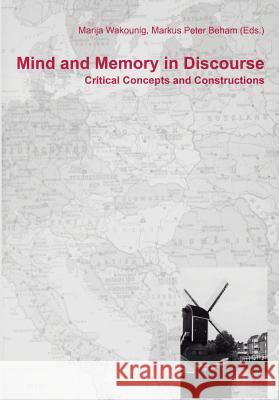 Mind and Memory in Discourse : Critical Concepts and Constructions Marija Wakounig Markus Peter Beham 9783643906229 Lit Verlag - książka