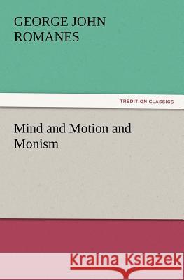 Mind and Motion and Monism George John Romanes 9783847239208 Tredition Classics - książka