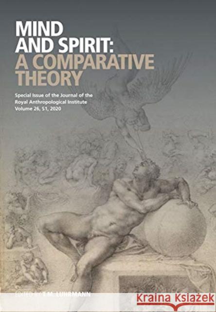 Mind and Spirit: A Comparative Theory Luhrmann, Tanya Marie 9781119712886 Wiley-Blackwell - książka