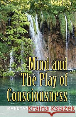 Mind and The Play of Consciousness Mandyam Krishna Swamy 9781432730550 Outskirts Press - książka