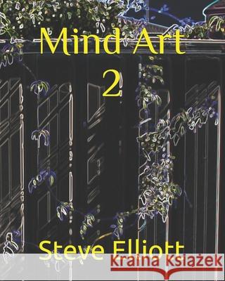 Mind Art 2 Steve Elliott 9798329668384 Independently Published - książka