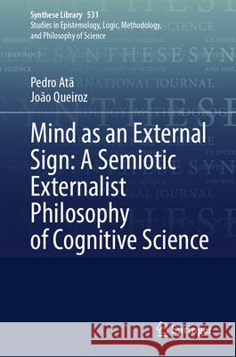 Mind as an External Sign: A Semiotic Externalist Philosophy of Cognitive Science Pedro At? Jo?o Queiroz 9783032089878 Springer - książka