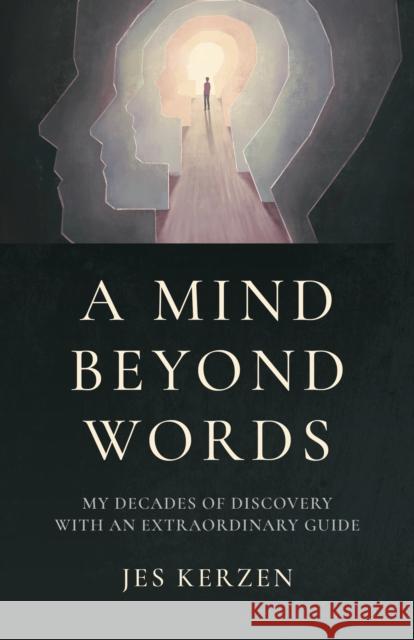 Mind Beyond Words, A: My Decades of Discovery with an Extraordinary Guide Jes Kerzen 9781803415345 Collective Ink - książka