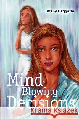 Mind Blowing Decisions Tiffany S. Haggerty 9780595249510 Writers Club Press - książka