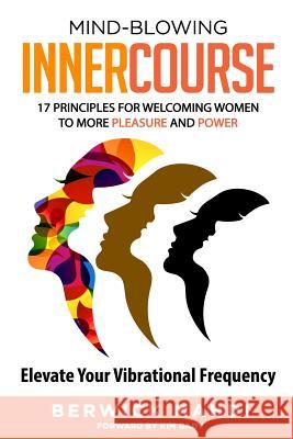 Mind-blowing InnerCourse: 17 Principles for Welcoming Women to More Pleasure & Power Madi, Berwick 9781634524438 Berwick Mahdi Davenport - książka