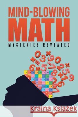 Mind-Blowing Math: Mysteries Revealed Nansea Cross 9781491762134 iUniverse - książka