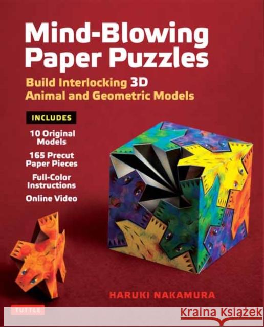 Mind-Blowing Paper Puzzles Kit: Build Interlocking 3D Animal and Geometric Models Haruki Nakamura 9784805315095 Tuttle Publishing - książka