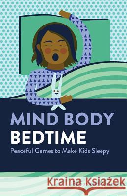 Mind Body Bedtime: Peaceful Games to Make Kids Sleepy Brittany Kalscheur Kari Stetson Susanne Benton 9781729463918 Independently Published - książka