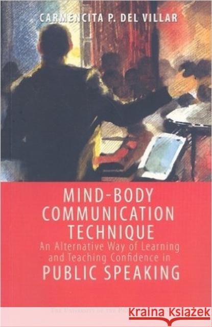 Mind-Body Communication Technique: An Alternative Way of Learning Andteaching Confidence in Public Speaking Villar, Carmencita P. Del 9789715425131 University of Hawaii Press - książka
