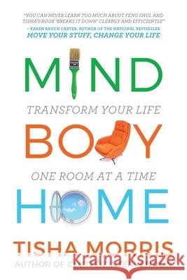 Mind Body Home: Transform Your Life One Room at a Tiime Tisha Morris 9781734770605 Morris Literary & Management - książka