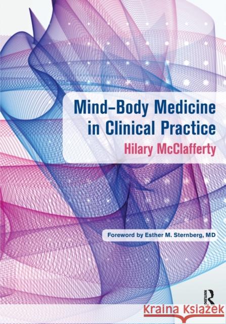 Mind-Body Medicine in Clinical Practice Hilary McClafferty 9781498728317 CRC Press - książka